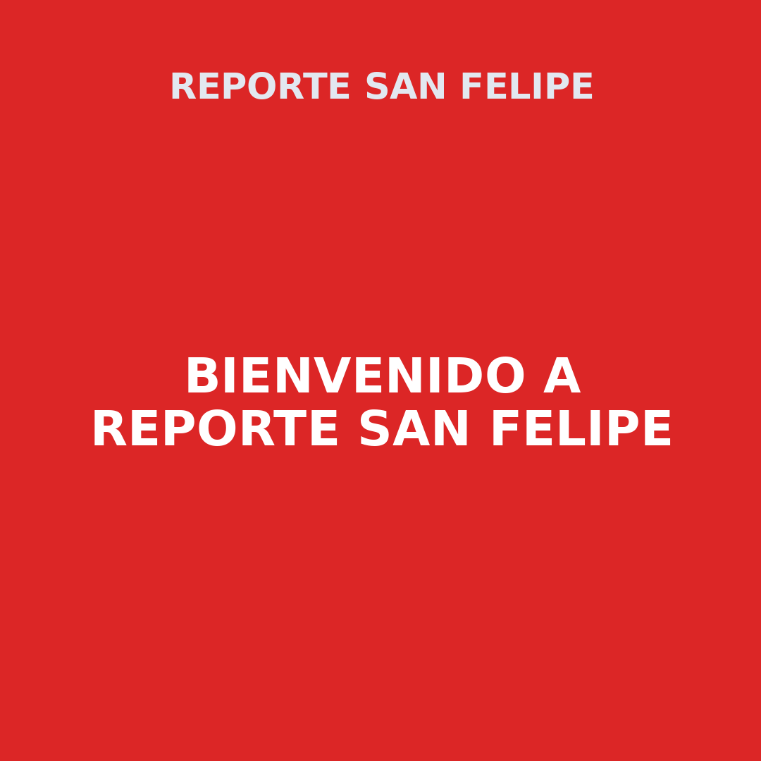 Bienvenido a Reporte San Felipe