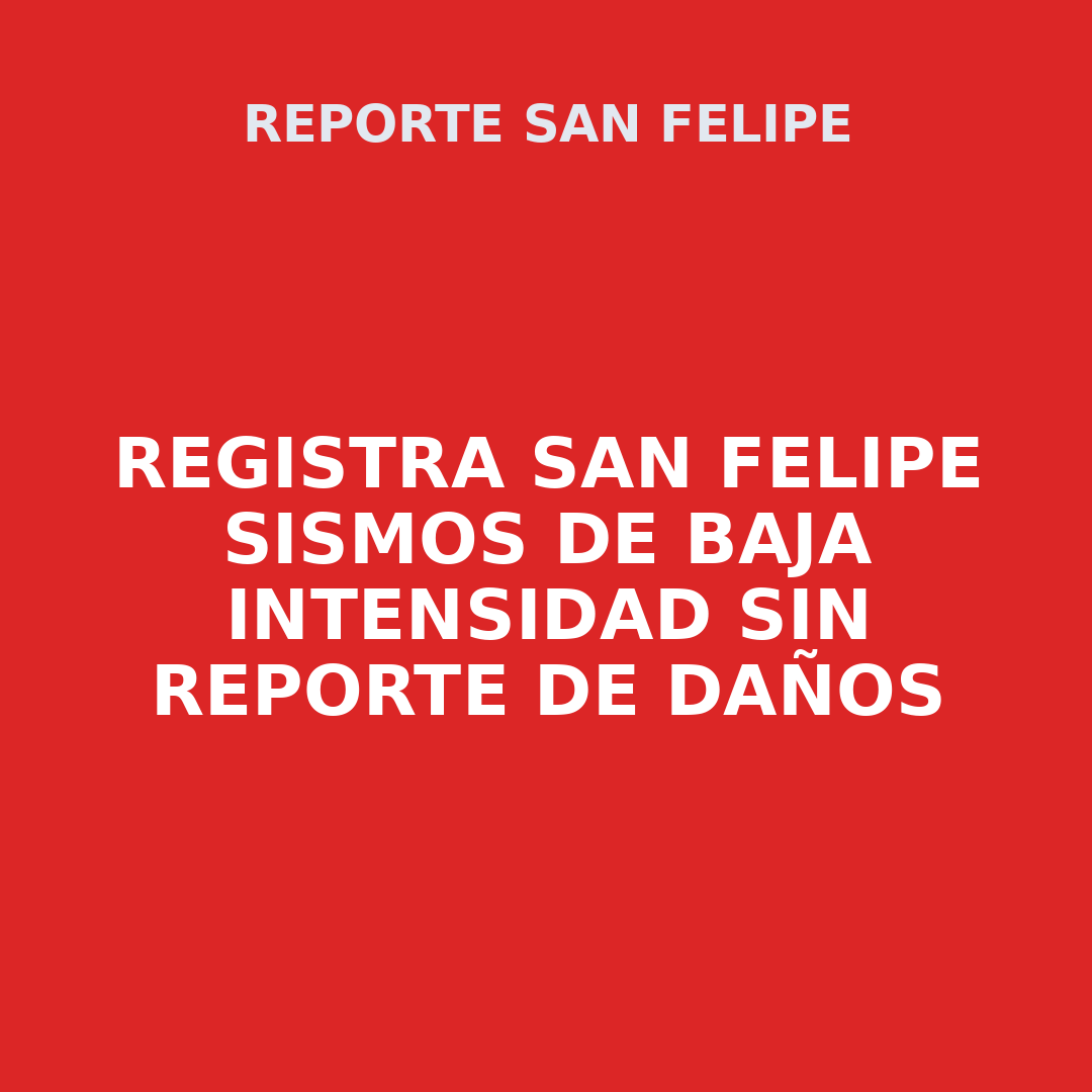 Registra San Felipe sismos de baja intensidad sin reporte de daños